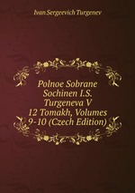 Polnoe Sobrane Sochinen I.S. Turgeneva V 12 Tomakh, Volumes 9-10 (Czech Edition)