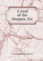 A Leaf of the Steppes, Etc