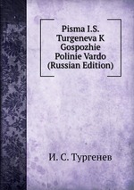 Pisma I.S. Turgeneva K Gospozhie Polinie Vardo (Russian Edition)