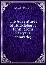 The Adventures of Huckleberry Finn: (Tom Sawyer`s comrade)
