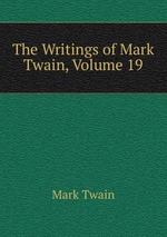 The Writings of Mark Twain, Volume 19