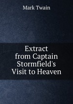 Extract from Captain Stormfield`s Visit to Heaven