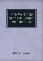 The Writings of Mark Twain, Volume 10