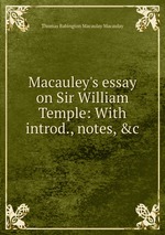 Macauley`s essay on Sir William Temple: With introd., notes, &c