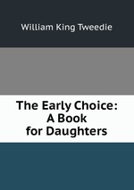 The Early Choice: A Book for Daughters