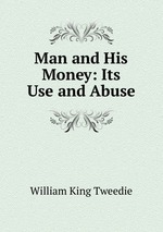 Man and His Money: Its Use and Abuse