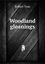Woodland gleanings
