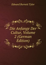 Die Anfange Der Cultur, Volume 2 (German Edition)