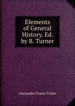 Elements of General History. Ed. by B. Turner