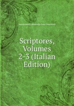 Scriptores, Volumes 2-3 (Italian Edition)