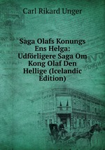 Saga Olafs Konungs Ens Helga: Udfrligere Saga Om Kong Olaf Den Hellige (Icelandic Edition)