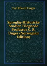 Sproglig-Historiske Studier Tilegnede Professor C. R. Unger (Norwegian Edition)