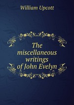 The miscellaneous writings of John Evelyn