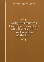 Religious Maxims Having a Connection with the Doctrines and Practice of Holiness