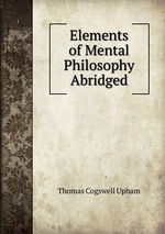 Elements of Mental Philosophy Abridged