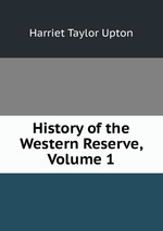 History of the Western Reserve, Volume 1