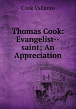 Thomas Cook: Evangelist--saint; An Appreciation