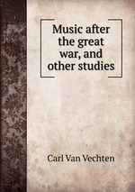 Music after the great war, and other studies