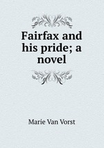 Fairfax and his pride; a novel
