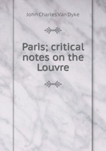 Paris; critical notes on the Louvre