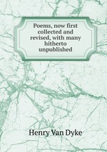 Poems, now first collected and revised, with many hitherto unpublished