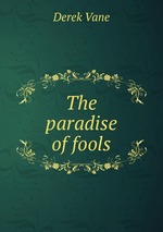 The paradise of fools