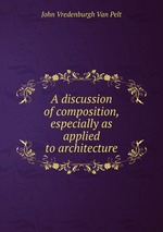 A discussion of composition, especially as applied to architecture