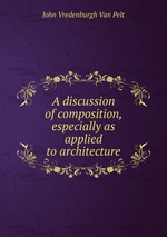 A discussion of composition, especially as applied to architecture