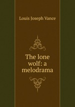 The lone wolf: a melodrama