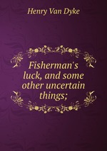 Fisherman`s luck, and some other uncertain things;