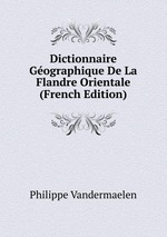Dictionnaire Gographique De La Flandre Orientale (French Edition)