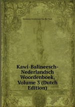 Kawi-Balineesch-Nederlandsch Woordenboek, Volume 3 (Dutch Edition)