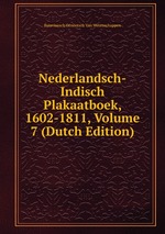 Nederlandsch-Indisch Plakaatboek, 1602-1811, Volume 7 (Dutch Edition)
