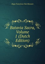 Batavia Sacra, Volume 1 (Dutch Edition)