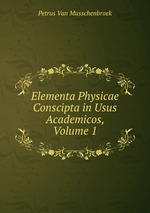 Elementa Physicae Conscipta in Usus Academicos, Volume 1