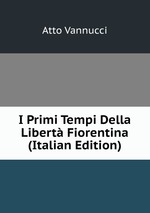 I Primi Tempi Della Libert Fiorentina (Italian Edition)
