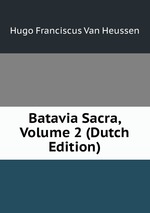 Batavia Sacra, Volume 2 (Dutch Edition)