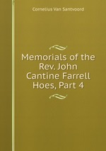 Memorials of the Rev. John Cantine Farrell Hoes, Part 4