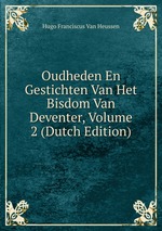 Oudheden En Gestichten Van Het Bisdom Van Deventer, Volume 2 (Dutch Edition)