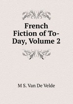 French Fiction of To-Day, Volume 2