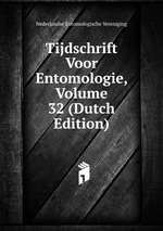 Tijdschrift Voor Entomologie, Volume 32 (Dutch Edition)