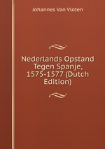 Nederlands Opstand Tegen Spanje, 1575-1577 (Dutch Edition)