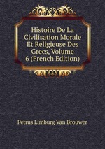 Histoire De La Civilisation Morale Et Religieuse Des Grecs, Volume 6 (French Edition)