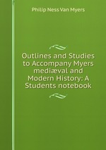 Outlines and Studies to Accompany Myers medival and Modern History: A Students notebook