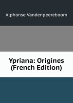 Ypriana: Origines (French Edition)