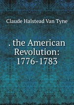 . the American Revolution: 1776-1783