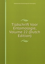 Tijdschrift Voor Entomologie, Volume 22 (Dutch Edition)