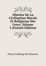 Histoire De La Civilisation Morale Et Religieuse Des Grecs, Volume 2 (French Edition)