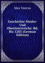 Geschichte Nieder- Und Obersterreichs. Band 1. Bis 1283
