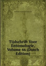 Tijdschrift Voor Entomologie, Volume 46 (Dutch Edition)